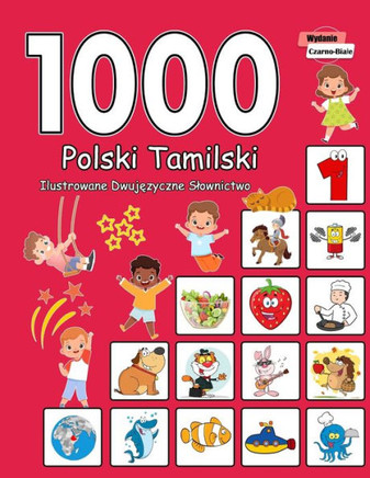 1000 Polski Tamilski Ilustrowane Dwuj&#281;zyczne Slownictwo (Wydanie Czarno-Biale): Polish Tamil Language Learning