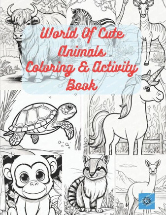 World of Cute Animals Coloring & Activity Book: A to Z Animals Coloring Book for kids, Discover a Colorful World of Amazing Animals along with activit