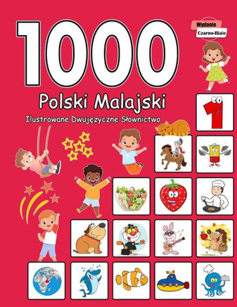 1000 Polski Malajski Ilustrowane Dwujęzyczne Slownictwo (Wydanie Czarno-Biale): Polish Malay Language Learning