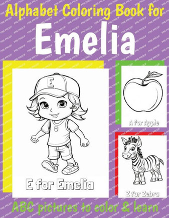 ABC Coloring Book for Emelia: Personalized Book for Emelia with Alphabet to Color for Kids 1 2 3 4 5 6 Year Olds