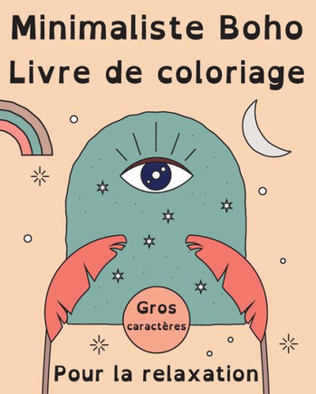 Minimaliste Boho Livre de Coloriage en Gros Caract?es pour la Relaxation: 60 Images Simples et Faciles pour les Adultes et les Seniors