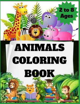 Animals Coloring Book: Preschool Coloring Book For Kids age 2 to 8