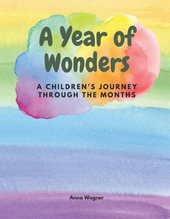 A Year of Wonders: A Children's Journey through the Months / A perfect rhyme book for children from birth to 6 years
