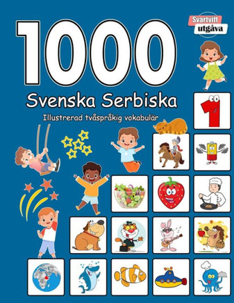 1000 Svenska Serbiska Illustrerad tv?pr?ig vokabul? (Svartvitt utg?a): Swedish Serbian language learning