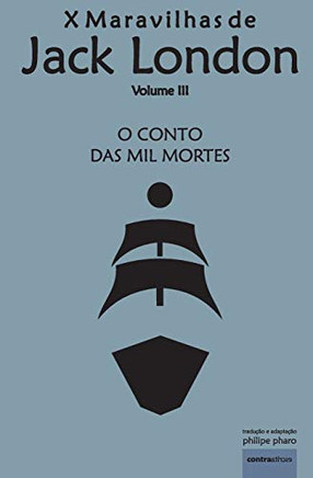 O Conto Das Mil Mortes: Navio Da Tortura (3) (X Maravilhas De Jack London) (Portuguese Edition)
