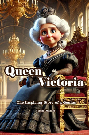 Queen Victoria: The Inspiring Story of a Genius