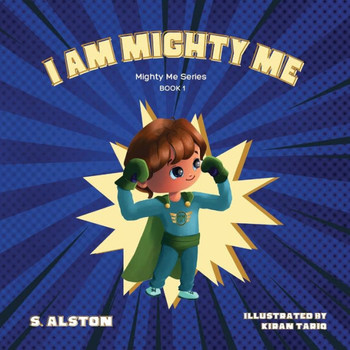 I AM Mighty Me (Mighty Me Book Series 1): Empower Your Child and Build Self-Esteem Through Learning Self-Awareness and Positive Affirmations (Mom's Ch