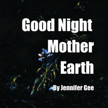 Good Night Mother Earth Good Night Mother Earth