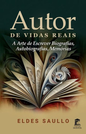 Autor de Vidas Reais: A Arte de Escrever Biografias, Autobiografias, Mem?ias