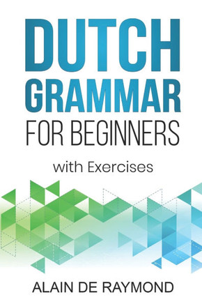 Dutch Grammar for Beginners: With exercises