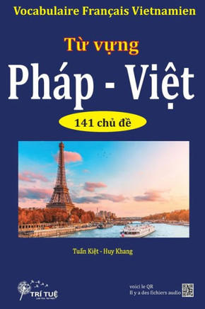 Vocabulaire Fran?is Vietnamien: T&#7915; v&#7921;ng Ph? - Vi&#7879;t qua 141 ch&#7911; &#273;&#7873;