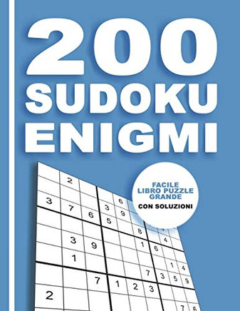 200 Sudoku Enigmi - Facile Libro Puzzle Grande Con Soluzioni: Rompicapo Per Adulti E Bambini 9X9 (Italian Edition)