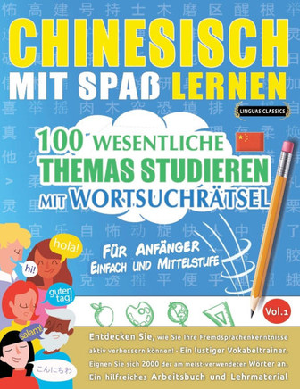 Chinesisch Mit Spa?Lernen - F? Anf?ger: Einfach Und Mittelstufe - 100 Wesentliche Themas Studieren Mit Wortsuchr?sel - Vol.1