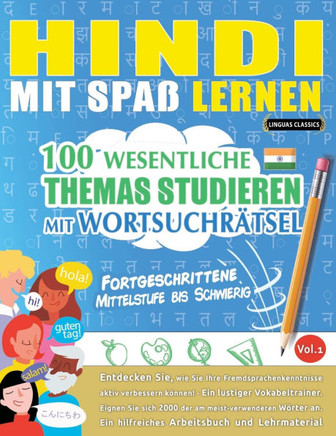 Hindi Mit Spa?Lernen - Fortgeschrittene: Mittelstufe Bis Schwierig - 100 Wesentliche Themas Studieren Mit Wortsuchr?sel - Vol.1