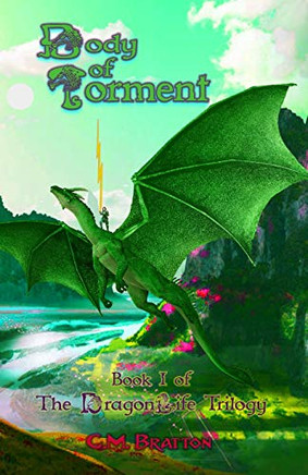 Body Of Torment: Book I Of The Dragonlife Trilogy