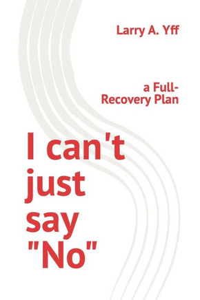I can't just say ""No"": a Full-Recovery Plan