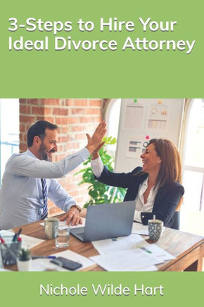 3-Steps to Hire Your Ideal Divorce Attorney