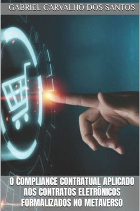 O Compliance Contratual Aplicado aos Contratos Eletr?icos Formalizados no Metaverso