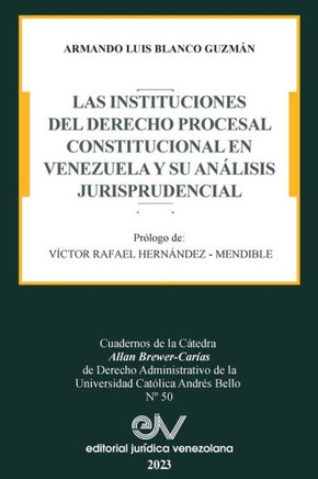 Las Instituciones del Derecho Prcesal Constitucional En Venezuela Y Su An?isis Jurisprudencial