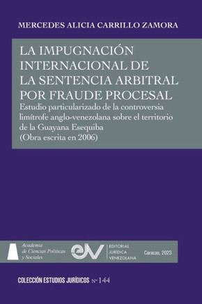 LA IMPUGNACI? INTERNACIONAL DE LA SENTENCIA ARBITRAL POR FRAUDE PROCESAL. Estudio particularizado de la controversia lim?rofe anglo-venezolana sobre