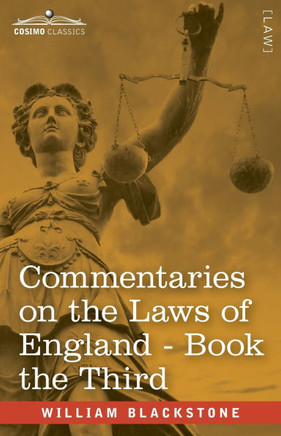 Commentaries on the Laws of England, Book the Third (in Four Books): of Private Wrongs - with Notes by John Taylor Coleridge