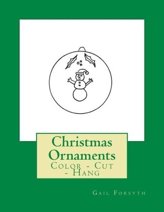Christmas Ornaments: Color - Cut - Hang