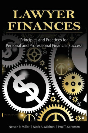 Lawyer Finances: Principles and Practices for Personal and Professional Financial Success