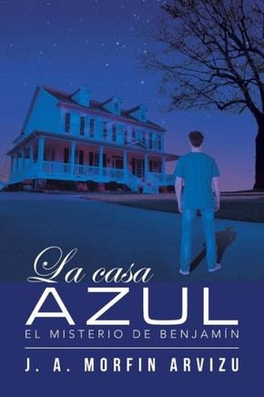 La Casa Azul: El Misterio De Benjamin (Spanish Edition) - 9781506510026