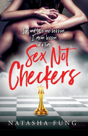 Sex Not Checkers: Life & love one session, I mean lesson at a time