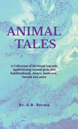 Animal Tales: A Collection of Spiritual and Mythical Legends Appertaining Animals and Birds