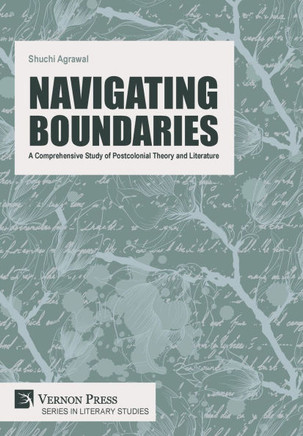 Navigating Boundaries: A Comprehensive Study of Postcolonial Theory and Literature