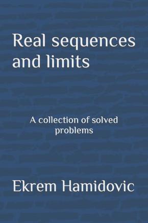 Real sequences and limits: A collection of solved problems