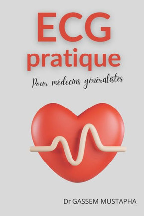 ECG pratique: pour m?ecins g??alistes