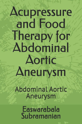 Acupressure and Food Therapy for Abdominal Aortic Aneurysm: Abdominal Aortic Aneurysm