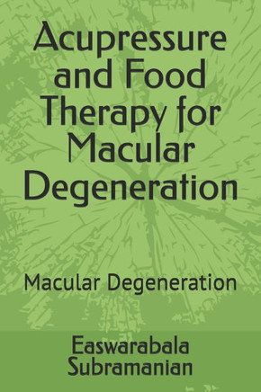 Acupressure and Food Therapy for Macular Degeneration: Macular Degeneration