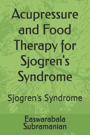 Acupressure and Food Therapy for Sjogren's Syndrome: Sjogren's Syndrome