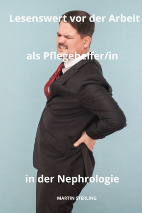 Lesenswert vor der Arbeit als Pflegehelfer/in in der Nephrologie
