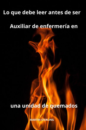 Lo que debe leer antes de ser Auxiliar de enfermer? en una unidad de quemados