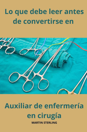 Lo que debe leer antes de convertirse en Auxiliar de enfermer? en cirug?