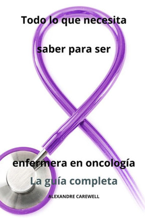 Todo lo que necesita saber para ser enfermera en oncolog? - La gu? completa