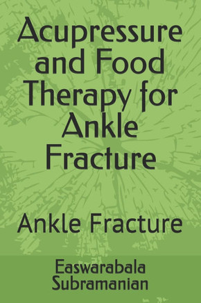 Acupressure and Food Therapy for Ankle Fracture: Ankle Fracture