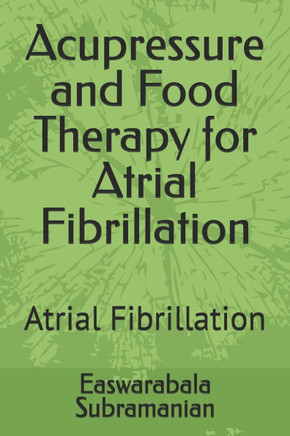 Acupressure and Food Therapy for Atrial Fibrillation: Atrial Fibrillation