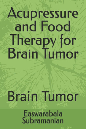 Acupressure and Food Therapy for Brain Tumor: Brain Tumor