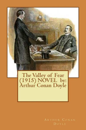 The Valley Of Fear (1915) Novel By: Arthur Conan Doyle