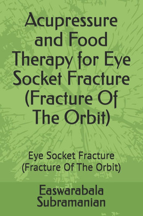 Acupressure and Food Therapy for Eye Socket Fracture (Fracture Of The Orbit): Eye Socket Fracture (Fracture Of The Orbit)