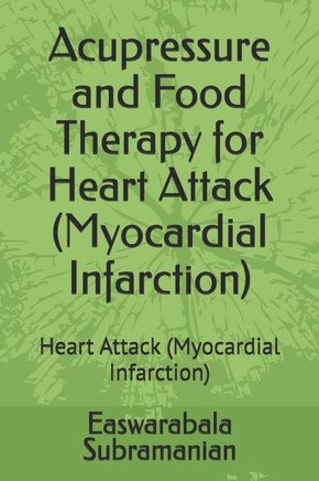 Acupressure and Food Therapy for Heart Attack (Myocardial Infarction): Heart Attack (Myocardial Infarction)