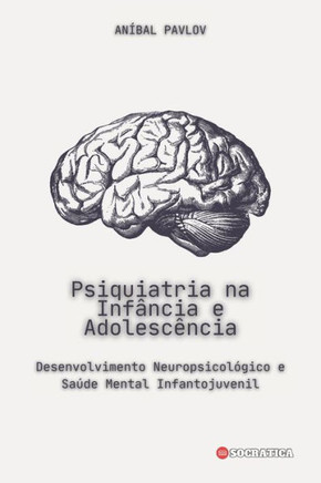Psiquiatria na Inf?cia e Adolesc?cia: Desenvolvimento Neuropsicol?ico e Sa?e Mental Infantojuvenil