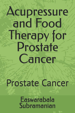 Acupressure and Food Therapy for Prostate Cancer: Prostate Cancer