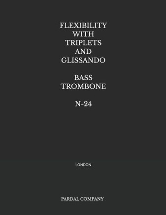 Flexibility with Triplets and Glissando Bass Trombone N-24: London