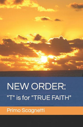 New Order: ""T"" is for ""TRUE FAITH""
